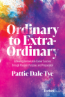 Ordinary to Extra-Ordinary: Achieving Remarkable Career Success Through Passion, Purpose, and Preparation Cover Image