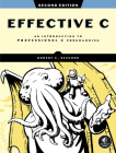 Effective C, 2nd Edition: An Introduction to Professional C Programming Cover Image