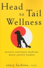Head to Tail Wellness: Western Veterinary Medicine Meets Eastern Wisdom Cover Image