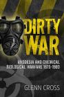 Dirty War: Rhodesia and Chemical Biological Warfare 1975-1980 By Glenn Cross Cover Image
