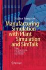 Manufacturing Simulation with Plant Simulation and SimTalk: Usage and Programming with Examples and Solutions Cover Image