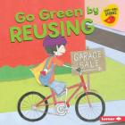 Go Green by Reusing (Go Green (Early Bird Stories (TM))) Cover Image