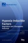 Hypoxia-Inducible Factors: Regulation and Therapeutic Potential By Kiichi Hirota (Guest Editor) Cover Image