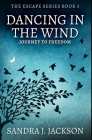 Dancing In The Wind: Premium Hardcover Edition By Sandra J. Jackson Cover Image