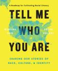 Tell Me Who You Are: Sharing Our Stories of Race, Culture, & Identity By Winona Guo, Priya Vulchi Cover Image