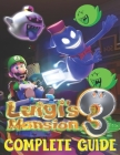 Luigi's Mansion 3: COMPLETE GUIDE: The Best Complete Guide (Tips, Tricks, Walkthrough, and Other Things To Know) Cover Image