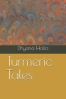 Turmeric Tales By Dhyana Holla Cover Image