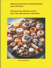 Délicieux Desserts du Monde Entier sans LE Sucre: Savourez des délices sucrés avec des alternatives naturelles Cover Image