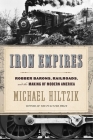 Iron Empires: Robber Barons, Railroads, and the Making of Modern America Cover Image