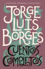 Cuentos completos / Complete Short Stories: Jorge Luis Borges By Jorge Luis Borges Cover Image