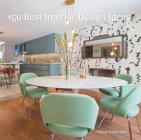 150 Best Interior Design Ideas By Francesc Zamora Cover Image