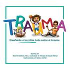 Trauma: Enseñando a los niños todo sobre el trauma By Selena Carter (Illustrator), Robert D. Edelman Cover Image