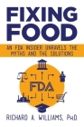 Fixing Food: An FDA Insider Unravels the Myths and the Solutions Cover Image