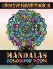 Creative Haven Magical Mandalas Coloring Book: 100 Greatest Mandalas Coloring Book Adult Coloring Book 100 ... Relaxation, Meditation, Happiness and R By Doreen Meyer Cover Image