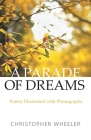 A Parade of Dreams: Poetry Illustrated with Photographs By Christopher Wheeler Cover Image