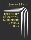 The History of the WWF Supplement J: Mania 1993 By Jonathan Johnson Cover Image