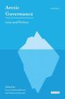 Arctic Governance: Volume 1Law and Politics By Ida Folkestad Soltvedt (Editor), Svein Vigeland Rottem (Editor) Cover Image