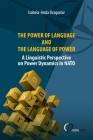 The Power of Language and the Language of Power: A Linguistic Perspective on Power Dynamics in NATO By Isabela-Anda Dragomir Cover Image