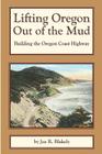 Lifting Oregon Out of the Mud: Building the Oregon Coast Highway Cover Image
