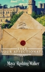 Ever Your Affectionate: Hardcover Edition Cover Image