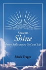 Seasons: Shine: Poetry Reflecting on God and Life Cover Image