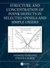 Structure and Concentration of Point Defects in Selected Spinels and Simple Oxides By Andrzej Stoklosa, Stefan S. Kurek Cover Image