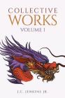 Collective Works: Volume 1 By Jr. Jenkins, J. C. Cover Image