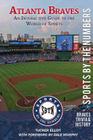 Atlanta Braves: An Interactive Guide to the World of Sports (Sports by the Numbers / History & Trivia) By Dale Murphy (Introduction by), Tucker Elliot Cover Image
