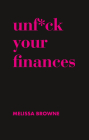 Unf*ck Your Finances By Melissa Browne Cover Image