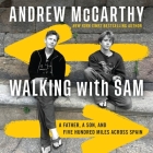 Walking with Sam: A Father, a Son, and Five Hundred Miles Across Spain By Andrew McCarthy, Andrew McCarthy (Read by), Sam McCarthy (Read by) Cover Image