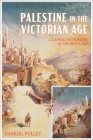 Palestine in the Victorian Age: Colonial Encounters in the Holy Land Cover Image