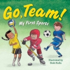 My First Sports: Go, Team! By Laura Baker, Siski Kalla (Illustrator) Cover Image