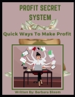 Profit Secret System: Quick Ways To Make Profit Cover Image