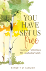 You Have Set Us Free: Scriptural Reflections for Trauma Survivors By Kenneth W. Schmidt Cover Image