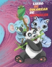 Libro de Colorear de Animales: Mi primer libro para colorear ANIMALES - A partir de 2 años - Libro de dibujar para niños y niñas con 50 PÁGINAS Con N By Colorear Libro, Colorear Animales Cover Image