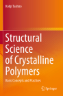 Structural Science of Crystalline Polymers: Basic Concepts and Practices By Kohji Tashiro Cover Image