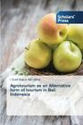 Agrotourism as an Alternative form of tourism in Bali Indonesia By Rai Utama I. Gusti Bagus Cover Image
