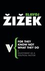 For They Know Not What They Do: Enjoyment as a Political Factor (Radical Thinkers) By Slavoj Zizek Cover Image