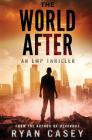 The World After: An EMP Thriller By Ryan Casey Cover Image