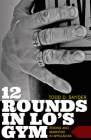 12 Rounds in Lo's Gym: Boxing and Manhood in Appalachia Cover Image