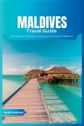 Maldives Travel Guide 2024: The Ultimate Book To Exploring The Charms Of Maldives By Sarah Anderson Cover Image
