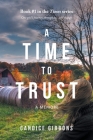 A Time to Trust: A Memoir (Times #1) By Candice Gibbons Cover Image