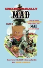 Unconditionally Mad, Part B - The First Unauthorized History of Mad Magazine (hardback) Cover Image