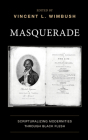 Masquerade: Scripturalizing Modernities through Black Flesh By Vincent L. Wimbush (Editor), Jr. Adams, Richard Manly (Foreword by), Cécile Coquet-Mokoko (Contribution by) Cover Image