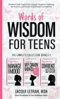 Words of Wisdom for Teens (The Complete Collection, Books 1-3): Books to Help Teen Girls Conquer Negative Thinking, Be Positive, and Live with Confide Cover Image