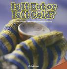 Is It Hot or Is It Cold?: Describe and Compare Measurable Attributes By Cody Keiser Cover Image