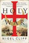 Holy War: How Vasco da Gama's Epic Voyages Turned the Tide in a Centuries-Old Clash of Civilizations By Nigel Cliff Cover Image