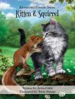Kitten & Squirrel (Kitten and Friends #3) By Aviva Gittle, Tekla Huszár (Illustrator) Cover Image