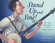 Stand Up and Sing!: Pete Seeger, Folk Music, and the Path to Justice By Susanna Reich, Adam Gustavson (Illustrator) Cover Image