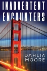 Inadvertent Encounters By Dahlia Moore Cover Image